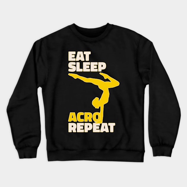 Eat Sleep Acro Repeat - Funny Acrobat Yoga Design - Gift For Yogi Crewneck Sweatshirt by KritwanBlue